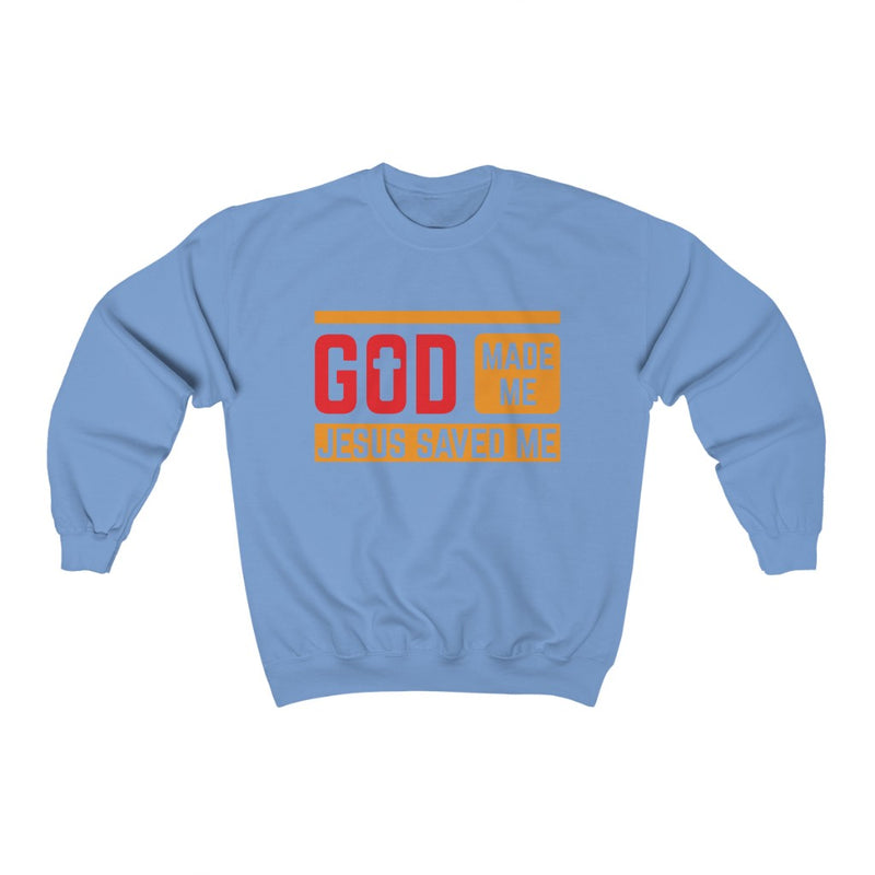 God Made Me Jesus Saved Me Sweatshirt